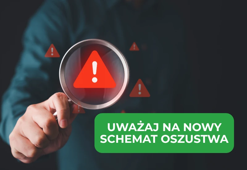 UWAŻAJ NA NOWY SCHEMAT OSZUSTWA
